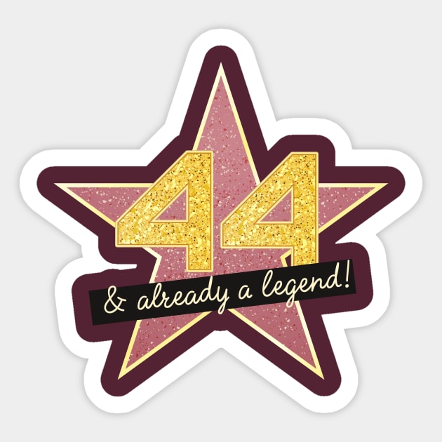 44th Birthday Gifts - 44 Years old & Already a Legend Sticker by BetterManufaktur